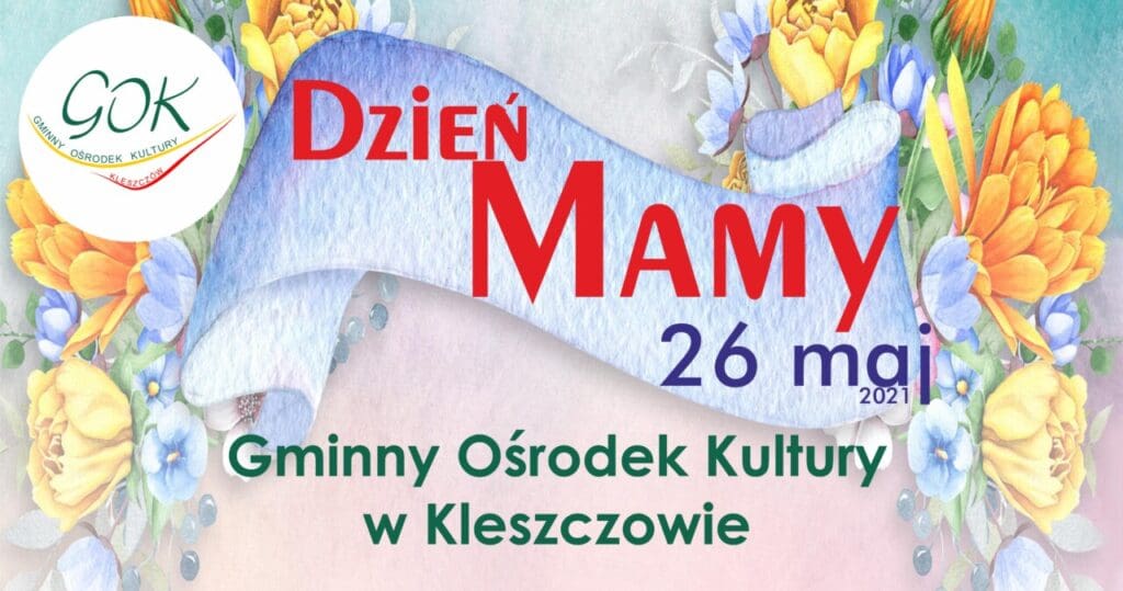 Dzień Mamy W Gok 26 Maja 2021 Gminny Ośrodek Kultury W Kleszczowie 1078